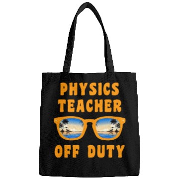 Discover Vacation physics teacher off duty physics teacher Bags