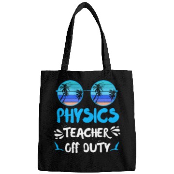 Discover Vacation physics teacher off duty physics teacher Bags