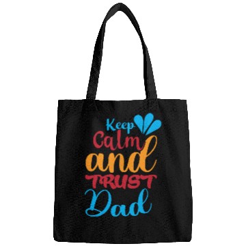 Discover Keep calm and trust dad Bags