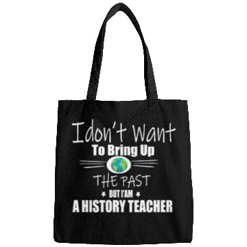 Discover Funny Teachers quote history teacher Bags