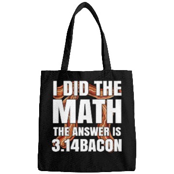 Discover Pi Day I Did The Math Answer Is Bacon Funny Math Bags