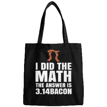 Discover Pi Day I Did The Math Answer Is Bacon Funny Math Bags