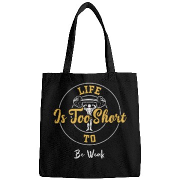 Discover Life Is Too Short To Be Weak - Gym Bags