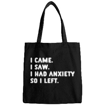 Discover I Came I Saw I Had Anxiety So I Left Bags