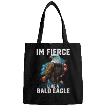 Discover I'm Fierce Like A Bald Eagle 4th Of July Bags