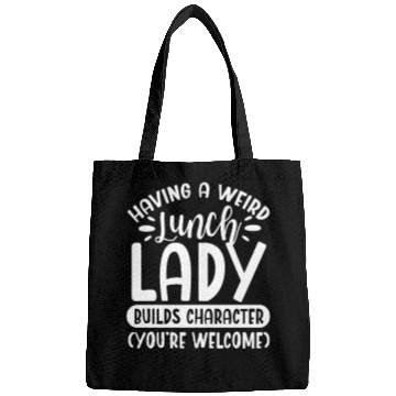 Discover Having A Weird Lunch Lady Builds Character Bags