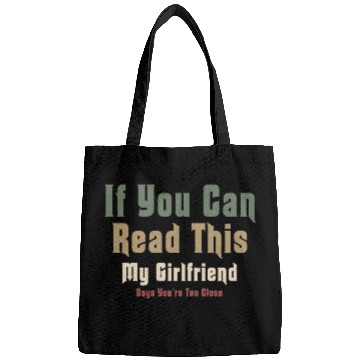 Discover If You Can Read This My Girlfriend Say Too Close Bags