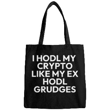 Discover I hodl my crypto like my ex holds grudges Bags