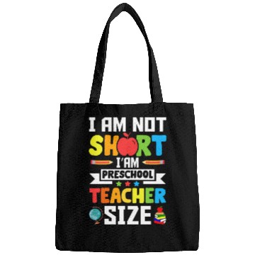 Discover I am not short i'am preschool Teacher size Bags