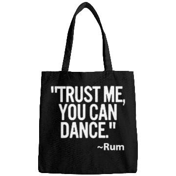 Discover Trust me you can dance Rum Funny Bags