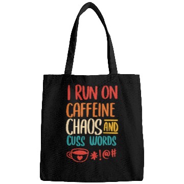 Discover I Run On Caffeine Chaos And Cuss Words Bags