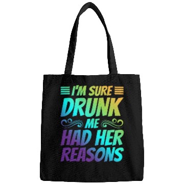 Discover I'm Sure Drunk Me Had Her Reasons 21 Bags