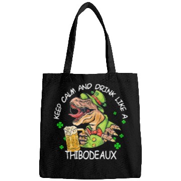 Discover Keep Calm & Drink Like A Thibodeaux St. Patrick's Bags