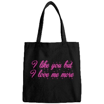 Discover I like you but I love me more Bags