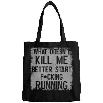 Discover WHAT DOESN´T ME BETTER START FUCKING RUNNING Bags