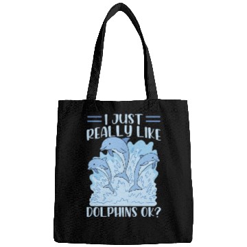 Discover I Just Really Like Dolphins Ok Dolphin Cute Lover Bags
