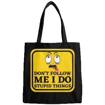 Discover Caution Dont Follow Me I Do Stupid Things Bags