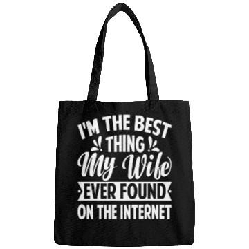 Discover I'm The Best Thing My Wife Ever Found Bags