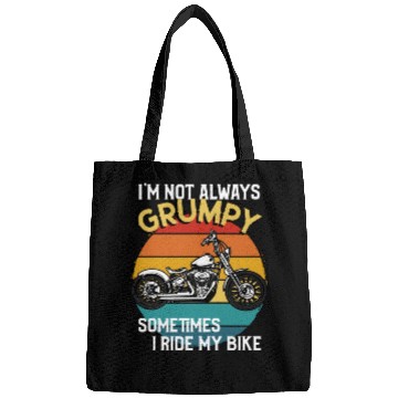 Discover Im Not Always Grumpy Sometimes I Ride Motorcycle Bags