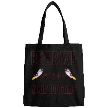 Discover be brave and follow your dreams Bags