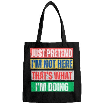 Discover Just Pretend I'm Not Here Graphic Bags
