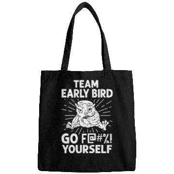 Discover Team Early Bird Go F... Yourself Bags