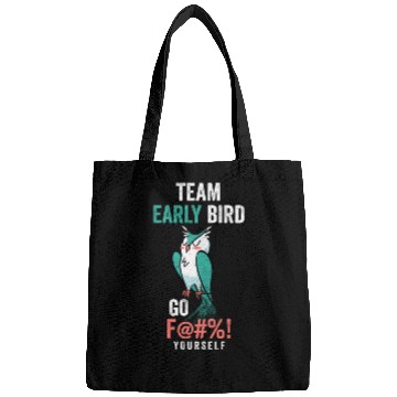 Discover Team Early Bird Go F... Yourself Bags