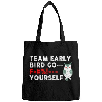 Discover Team Early Bird Go F... Yourself Bags