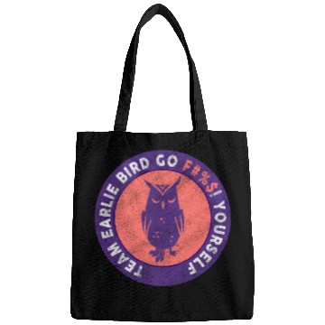 Discover Team Early Bird Go F... Yourself Bags