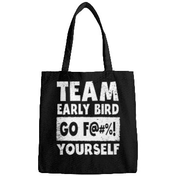 Discover Team Early Bird Go F... Yourself Bags