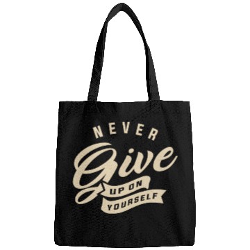 Discover Never give up on yourself - Motivational Quote Bags