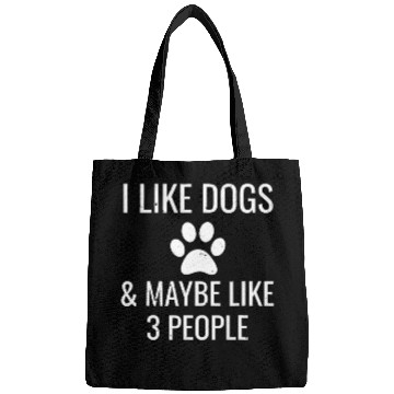 Discover I Like Dogs Maybe 3 People Funny Puppy Pet Owner Bags