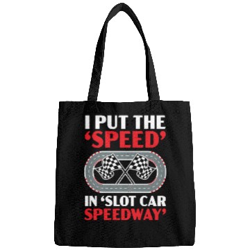 Discover I Put The Speed In Slot Car Speedway Slot Racing Bags