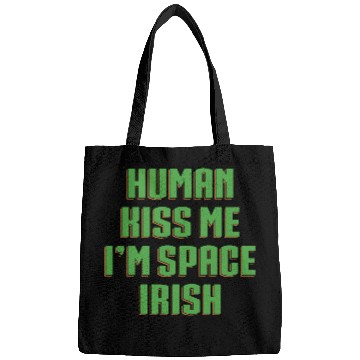 Discover Human Kiss Me I'm Space Irish Bags