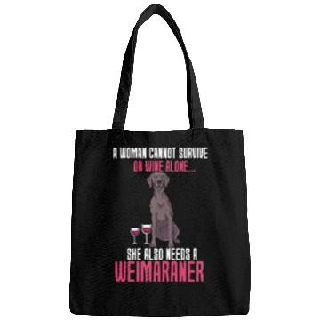 Discover A Woman Cannot Survive On Wine Alone Weimaraner Bags