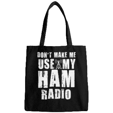 Discover Don't Make Me Use My Ham Radio Bags