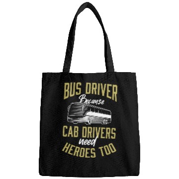 Discover Bus Driver Because Cab Drivers Need Heroes Too App Bags