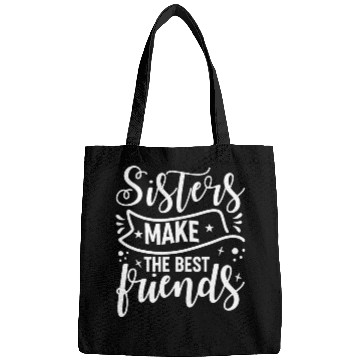 Discover Sisters Make The Best Friends Funny Best Sister Bags