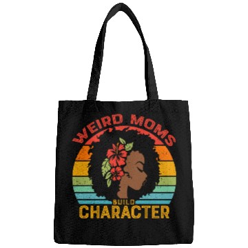Discover Weird Moms Build Character Black mother Bags
