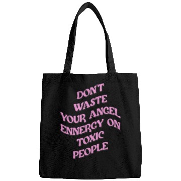 Discover Don't Waste Your Angel Energy On Toxic People Bags