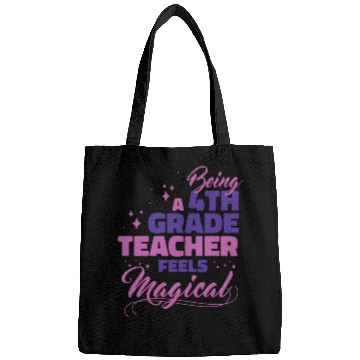 Discover Being A 4th Grade Teacher Feels Magical Funny Teac Bags