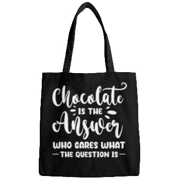 Discover Chocolate Is The Answer Who Cares The Question Is Bags