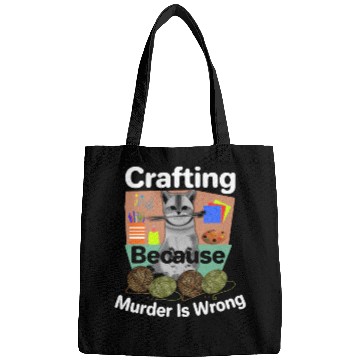 Discover Cat Lover Crafting Because Murder is Wrong Bags