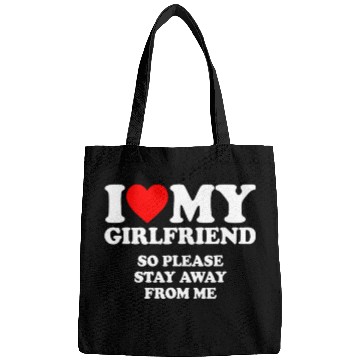 Discover I Love My Girlfriend so please stay away from mehu Bags