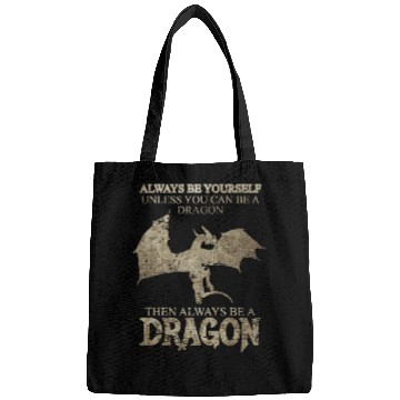 Discover Always Be Yourself Unless You Can Be a Dragon Bags
