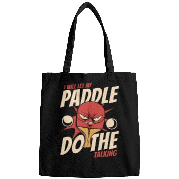 Discover I Will Let My Paddle Do The Talking Paddles Balls Bags