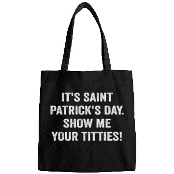 Discover It’s Saint Patrick’s Day Show Me Your Titties Bags