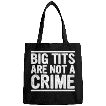 Discover Big Tits Are Not A Crime Apparel Bags