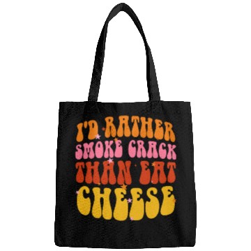 Discover I'd Rather Smoke Crack Than Eat Cheese Bags
