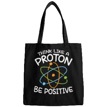 Discover Think Like A Proton Be Positive Science Bags